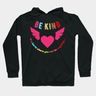 Inspirational Quote Be Kind Hoodie